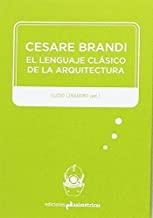 CESARE BRANDI : EL LENGUAJE CLÁSICO DE LA ARQUITECTURA | 9788494474309 | CESARE, BRANDI