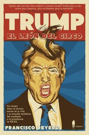 TRUMP, EL LEÓN DEL CIRCO | 9788494550973 | REYERO, FRANCISCO