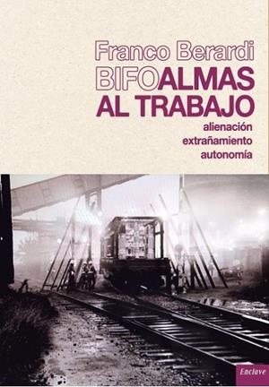 ALMAS AL TRABAJO | 9788494452963 | BERARDI BIFO, FRANCO