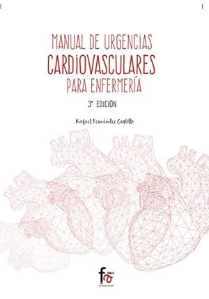 MANUAL DE URGENCIAS CARDIOVASCULARES PARA ENFERMERÍA (3ª ED) | 9788491249542 | FERNANDEZ CASTILLO, RAFAEL
