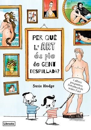 PER QUE L'ART ES PLE DE GENT DESPULLADA | 9788494509551 | HODGE, SUSIE