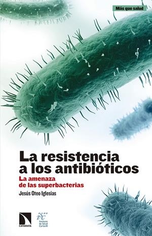 RESISTENCIA A LOS ANTIBIÓTICOS, LA | 9788490972144 | OTEO IGLESIAS, JESUS