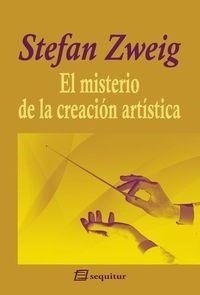 MISTERIO DE LA CREACIÓN ARTÍSTICA, EL | 9788415707240 | ZWEIG, STEFAN