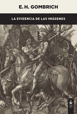EVIDENCIA DE LAS IMÁGENES, LA | 9788494611902 | GOMBRICH, E. H.