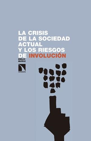CRISIS DE LA SOCIEDAD ACTUAL Y LOS RIESGOS DE INVOLUCIÓN, LA | 9788490972298 | MUñOZ, EMILIO
