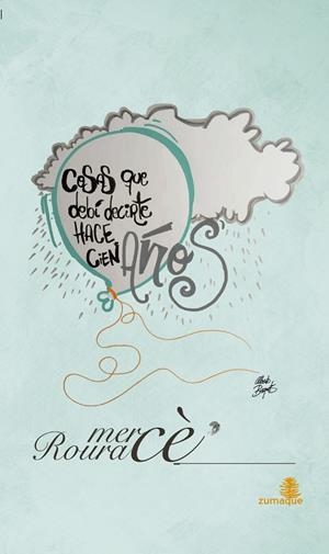 COSAS QUE DEBÍ DECIRTE HACE CIEN AÑOS | 9788494011078 | ROURA, MERCE