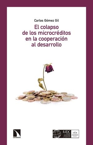 COLAPSO DE LOS MICROCRÉDITOS EN LA COOPERACIÓN AL DESARROLLO, EL | 9788490972373 | GOMEZ GIL, CARLOS