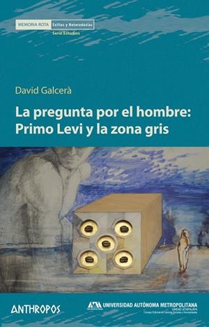 PREGUNTA POR EL HOMBRE, LA : PRIMO LEVI Y LA ZONA GRIS | 9788416421411 | GALCERA, DAVID