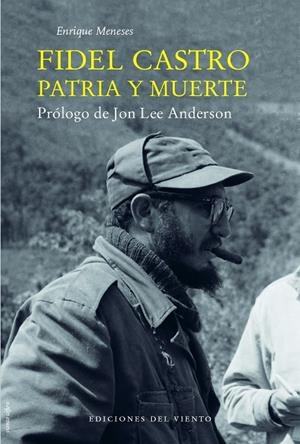 FIDEL CASTRO PATRIA Y MUERTE | 9788415374732 | MENESES, ENRIQUE