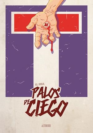 PALOS DE CIEGO | 9788416251797 | EL IRRA