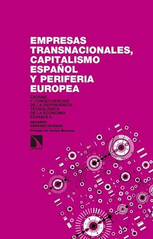 EMPRESAS TRANSNACIONALES, CAPITALISMO ESPAÑOL Y PERIFERIA EU | 9788490972434 | SANCHEZ IGLESIAS, EDUARDO