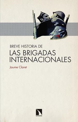 BREVE HISTORIA DE  LAS BRIGADAS INTERNACIONALES | 9788490972427 | CLARET, JAUME