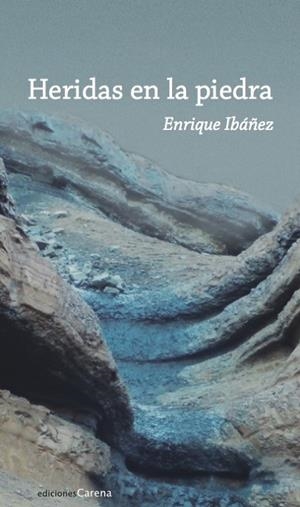 HERIDAS EN LA PIEDRA | 9788416843107 | IBAñEZ VILLEGAS, ENRIQUE
