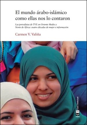 MUNDO ÁRABO-ISLÁMICO COMO ELLAS NOS LO CONTARON, EL | 9788494634307 | V. VALIñA, CARMEN