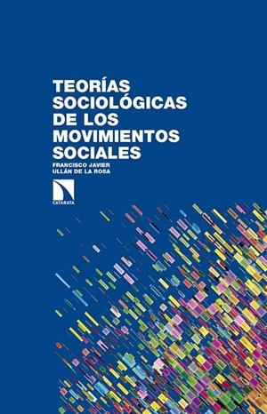 TEORÍAS SOCIOLÓGICAS DE LOS MOVIMIENTOS SOCIALES | 9788490972557 | ULLAN DE LA ROSA, FRANCISCO JAVIER