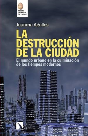 DESTRUCCIÓN DE LA CIUDAD, LA | 9788490972540 | AGULLES, JUANMA