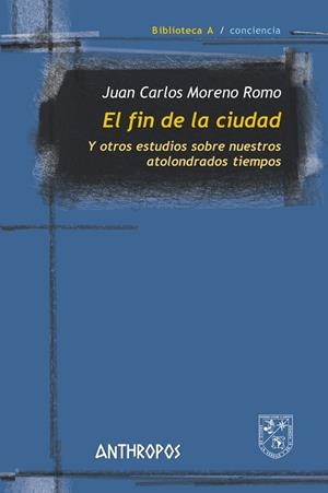 FIN DE LA CIUDAD, EL | 9788416421497 | MORENO ROMO, JUAN CARLOS