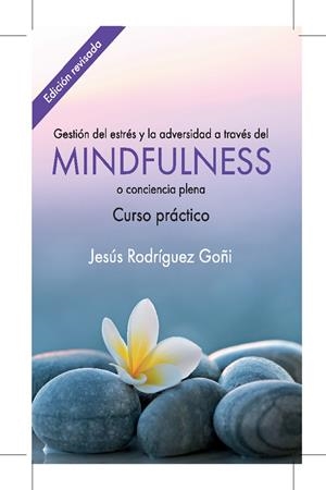 GESTIÓN DEL ESTRÉS Y LA ADVERSIDAD A TRAVÉS DEL MINDFULNESS | 9788493774363 | RODRIGUEZ GOÑI, JESUS