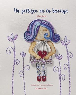 PELLIZCO EN LA BARRIGA, UN | 9788416777099 | SERRA GONZALEZ, ALMUDENA