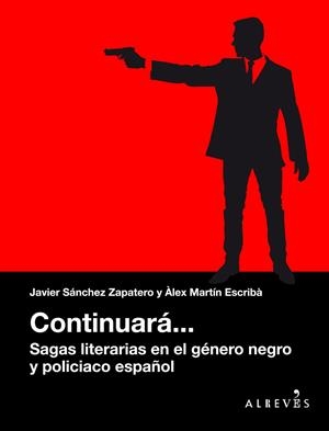 CONTINUARÁ... SAGAS LITERARIAS EN EL GÉNERO NEGRO ESPAÑOL | 9788416328888 | MARTIN / SANCHEZ