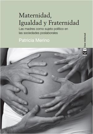 MATERNIDAD, IGUALDAD Y  FRATERNIDAD | 9788494634338 | MERINO MURGA, PATRICIA