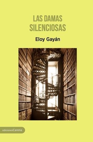 DAMAS SILENCIOSAS, LAS | 9788416843091 | GAYÁN, ELOY