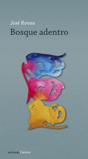 BOSQUE ADENTRO | 9788416843268 | RENAU, JOSÉ