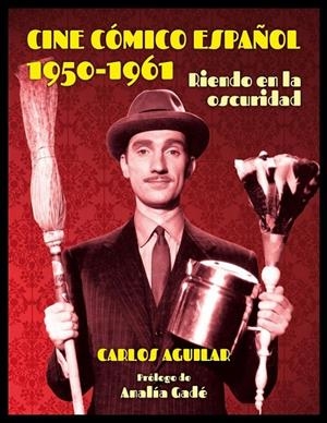 CINE CÓMICO ESPAÑOL 1950 - 1961 | 9788494614217 | AGUILAR GUTIÉRREZ, CARLOS