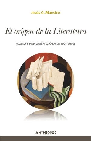 ORIGEN DE LA LITERATURA, EL | 9788416421503 | MAESTRO, JESÚS G.