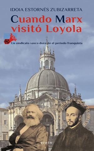 CUANDO MARX VISITÓ LOYOLA | 9788491091509 | ESTORNES ZUBIZARRETA, IDOIA