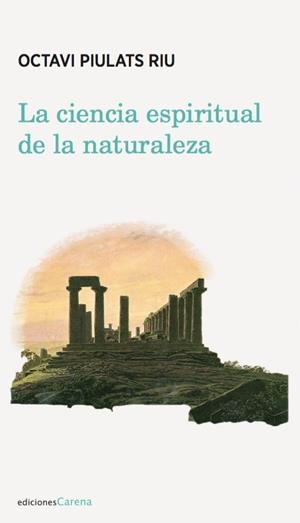 CIENCIA ESPIRITUAL DE LA NATURALEZA, LA | 9788416843039 | PIULATS RIU, OCTAVI