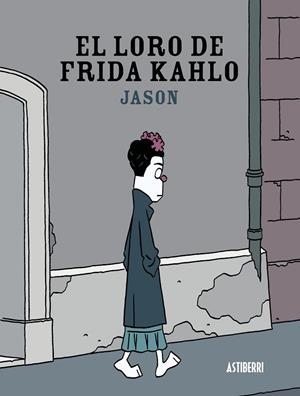 LORO DE FRIDA KAHLO, EL | 9788416251117 | JASON