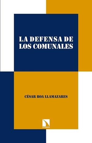DEFENSA DE LOS COMUNALES, LA | 9788490973004 | ROA LLAMAZARES, CESAR