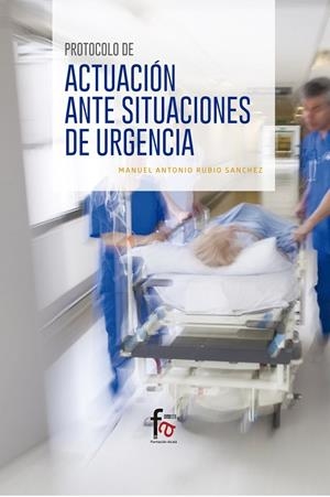 PROTOCOLO DE ACTUACIÓN ANTE SITUACIONES DE URGENCIA | 9788491494157 | RUBIO SANCHEZ, MANUEL ANTONIO