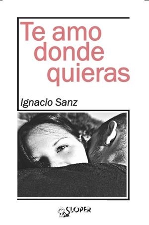 TE AMO DONDE QUIERAS | 9788494588372 | SANZ, IGNACIO