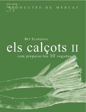 CALÇOTS II, ELS : COM PREPARAR-LO 10 VEGADES | 9788494611230 | FLORENSA, BET