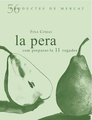 PERA, LA : COM PREPARAR-LA 10 VEGADES | 9788494611254 | COMAS CAPUZ, FINA