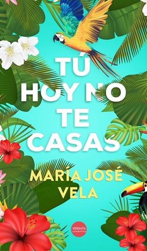 TÚ, HOY NO TE CASAS | 9788416580651 | VELA, MARIA JOSE