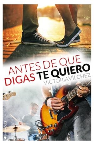 ANTES DE QUE DIGAS TE QUIERO | 9788416384679 | VILCHEZ, VICTORIA