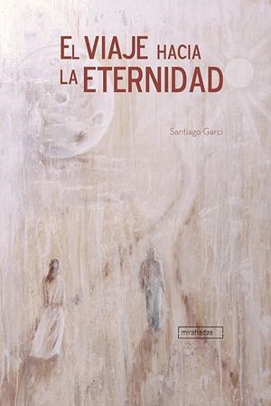 VIAJE HACIA LA ETERNIDAD, EL | 9788496870994 | GARCI, SANTIAGO