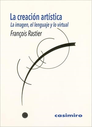 CREACIÓN ARTÍSTICA, LA | 9788416868124 | RASTIER, FRANÇOIS