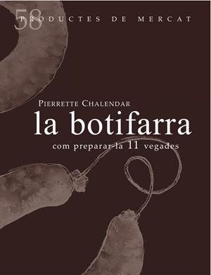 BOTIFARRA, LA : COM PREPARAR-LO 10 VEGADES | 9788494611247 | CHALENDAR, PIERRETTE