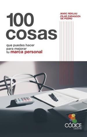 100 COSAS QUE PUEDES HACER PARA MEJORAR TU MARCA PERSONAL | 9788494141690 | REKLAU / ZARAGOZA
