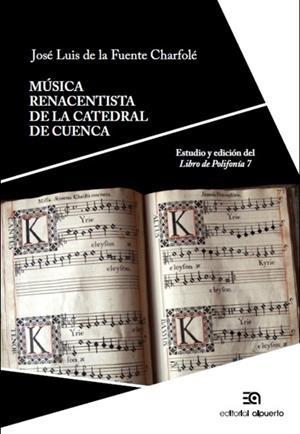 MÚSICA RENACENTISTA DE LA CATEDRAL DE CUENCA | 9788438105023 | DE LA FUENTE CHARFOLE, JOSE LUIS