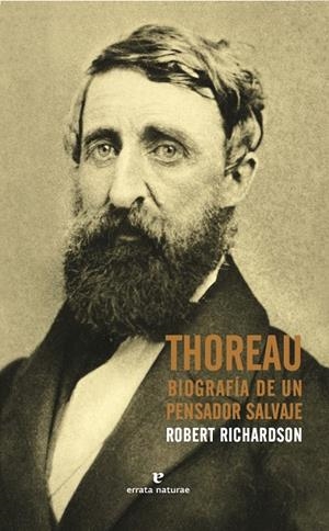 THOREAU : BIOGRAFÍA DE UN PENSADOR SALVAJE | 9788416544400 | RICHARDSON, ROBERT D.