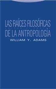 RAICES FILOSOFICAS DE LA ANTROPOLOGIA, LAS | 9788481646412 | ADAMS, WILLIAM