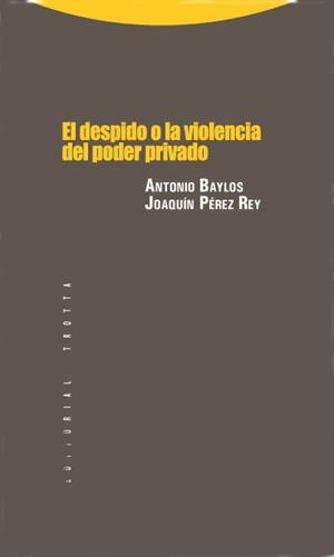 DESPIDO O LA VIOLENCIA DEL PODER PRIVADO, EL | 9788498790436 | BAYLOS GRAU, ANTONIO