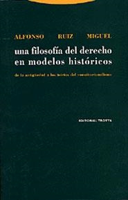 FILOSOFIA DEL DERECHO EN MODELOS HISTORICOS, UNA | 9788481645705 | RUIZ MIGUEL, ALFONSO
