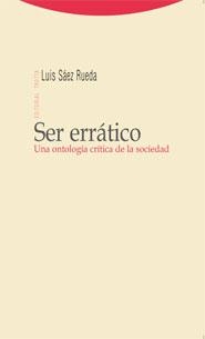 SER ERRATICO UNA ONTOLOGIA CRITICA DE LA SOCIEDAD | 9788498790191 | SAEZ RUEDA, LUIS