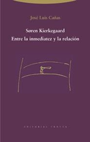 SOREN KIERKEGAARD ENTRE INMEDIATEZ Y LA RELACION | 9788481646559 | CAÑAS, JOSE LUIS